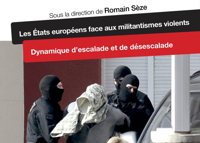 Les États européens face aux militantismes violents : nouvel ouvrage de Romain Sèze