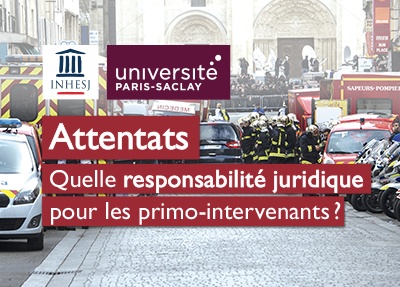 Colloque INHESJ Attentats : quelle responsabilité juridique pour les primo-intervenants ?