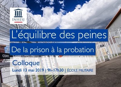 Colloque INHESJ "L'équilibre des peines : de la prison à la probation"