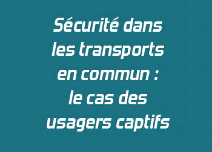 Sécurité dans les transports en commun : le cas des usagers captifs