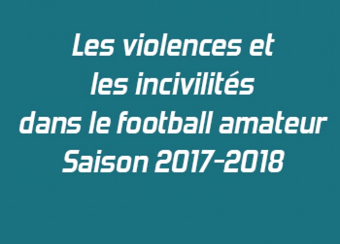 Les violences et les incivilités dans le football amateur – saison 2017-2018
