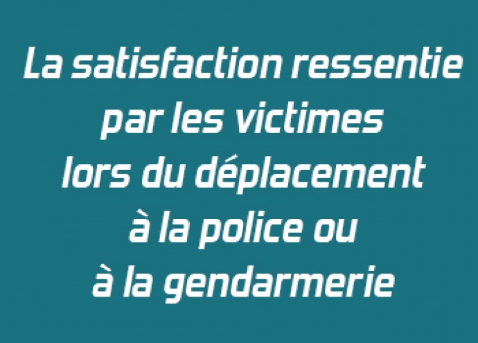 La satisfaction ressentie par les victimes lors du déplacement à la police ou à la gendarmerie