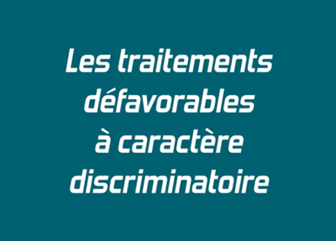 Les traitements défavorables à caractère discriminatoire