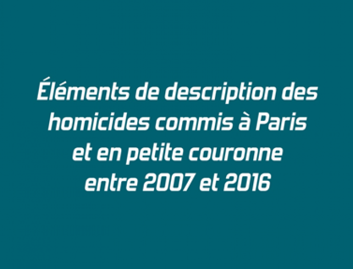 Éléments de descriptions des homicides commis à Paris et en petite couronne entre 2007 et 2016
